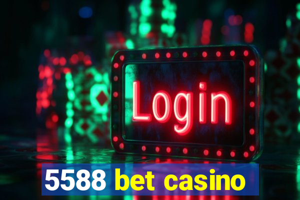 5588 bet casino